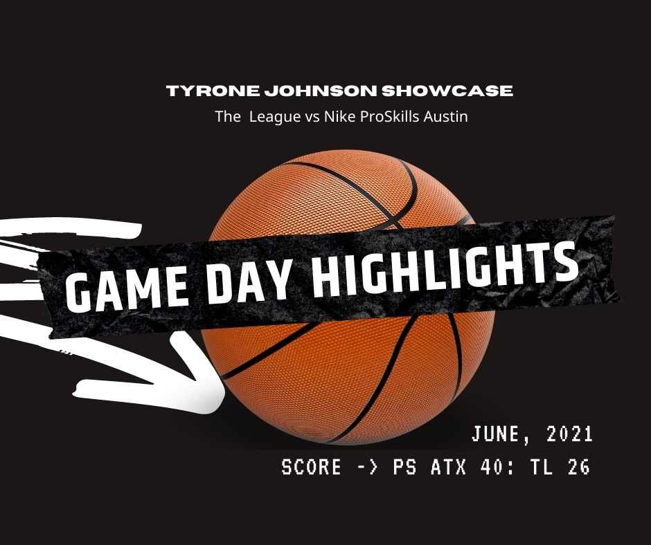 tyrone johnson showcase, gameday basketball highlights, the league vs nike proskills austin