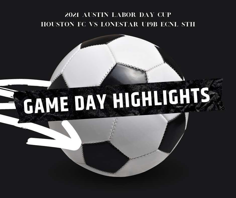 2021 Austin Labor Day Cup Houston FC vs Lonestar SC U19B ECNL NTH