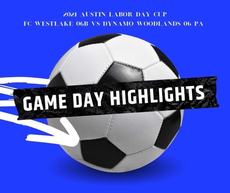 2021 Austin Labor Day Cup FC Westlake vs Dynamo Woodlands Game Day Tape