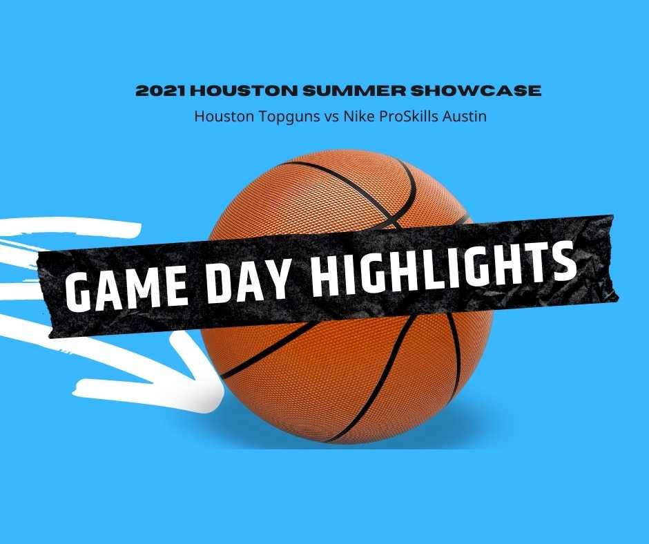 houston national summer showcase gameday basketball highlights between houston topguns and nike proskills austin