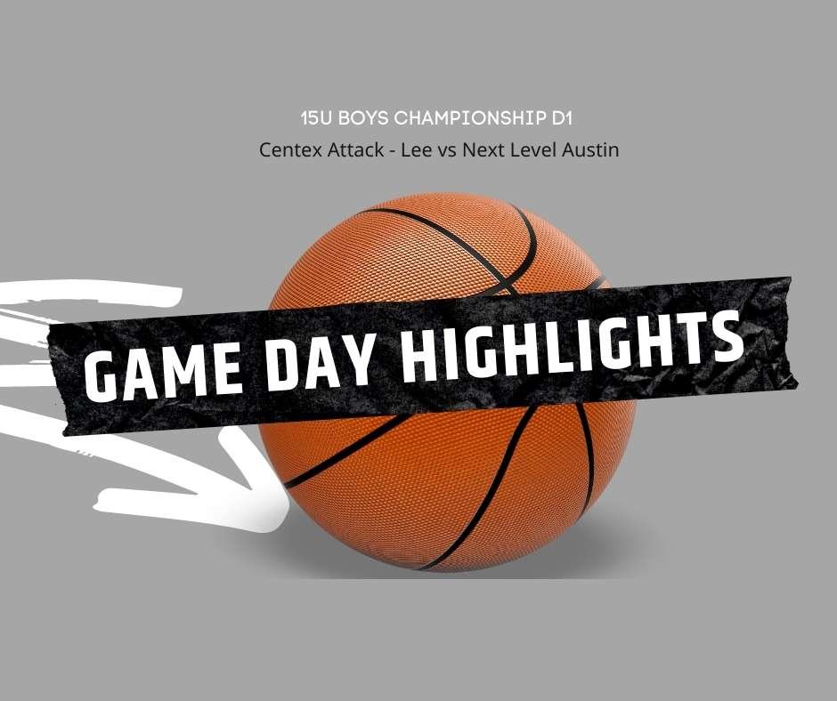 Gameday basketball highlights, Centex Attack - Lee vs Next Level Austin