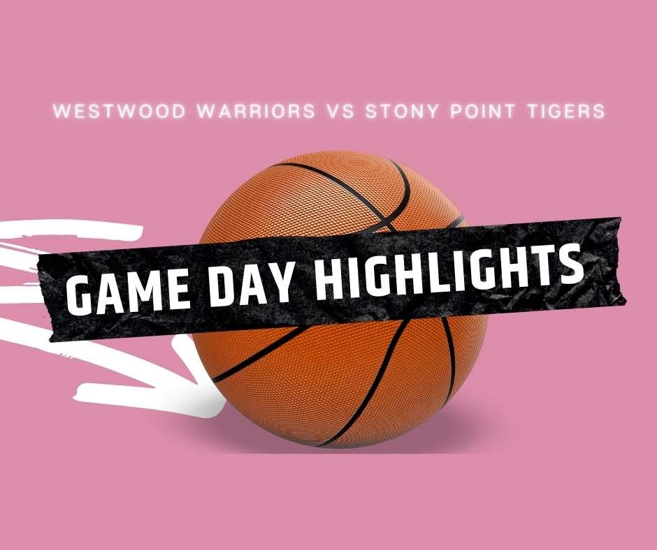 Gameday high school basketball highlights Westwood Warriors vs Stony Point Tigers