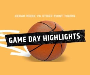 Gameday basketball highlights between Cedar Ridge vs Stony Point Tigers