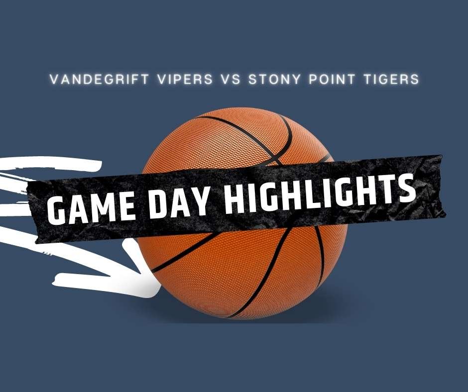 Gameday high school basketball highlights between vandegrift vipers vs stony point tigers