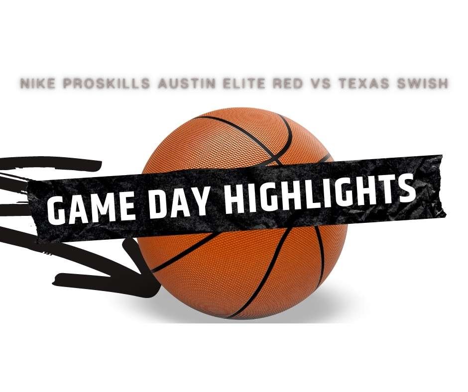 Gameday select basketball highlights between Nike ProSkills Elite Red 2025 vs Texas Swish