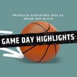 Gameday select basketball highlights of mayhem in the plex tournament between nike proskills austin red 2025 vs union 2025 black