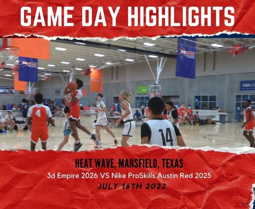 Gameday basketball highlights between 3d Empire vs Nike Proskills Austin Red 2025 competing during Heat Wave tournament in Mansfield, Texas