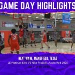 Gameday basketball highlights between LE Platinum Elite vs Nike ProSkills Austin Red 2025