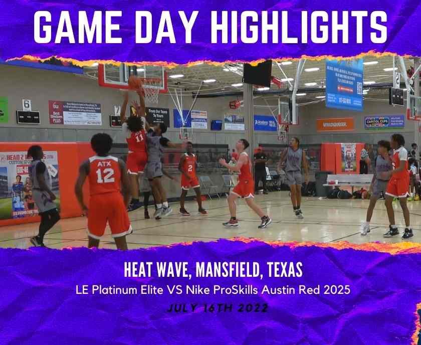 Gameday basketball highlights between LE Platinum Elite vs Nike ProSkills Austin Red 2025