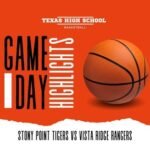 gameday high school basketball highlights between district 25-6A opponents Stony Point Tigers vs Vista Ridge Rangers